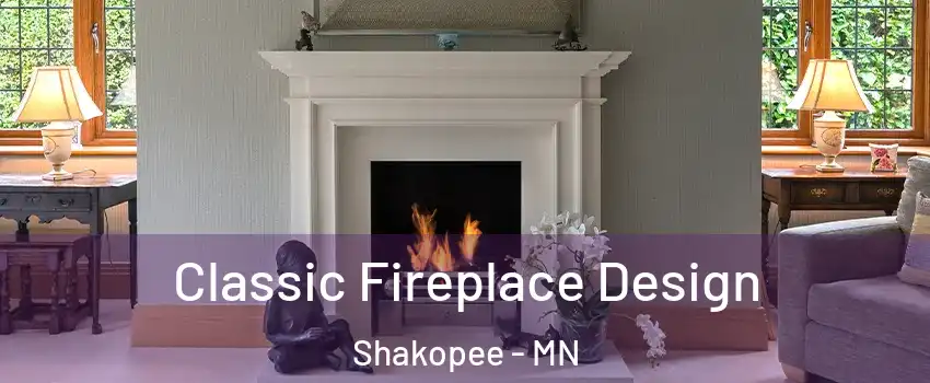  Classic Fireplace Design Shakopee - MN
