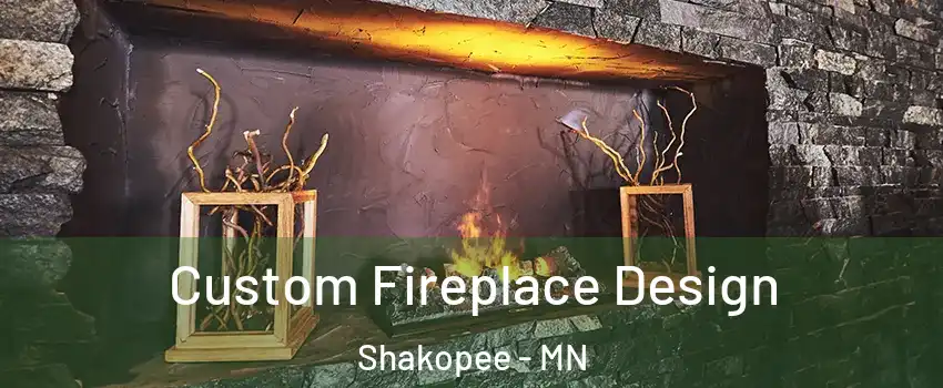  Custom Fireplace Design Shakopee - MN