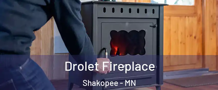  Drolet Fireplace Shakopee - MN
