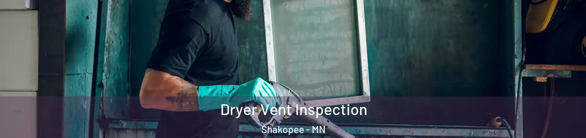  Dryer Vent Inspection Shakopee - MN