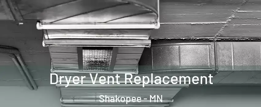  Dryer Vent Replacement Shakopee - MN