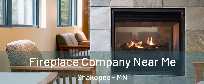  Fireplace Company Near Me Shakopee - MN