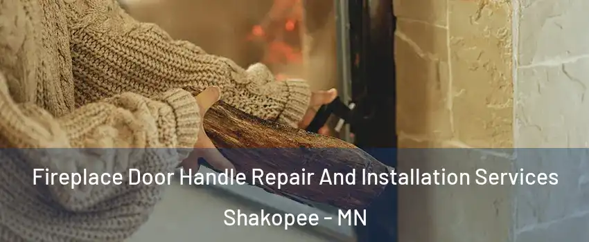  Fireplace Door Handle Repair And Installation Services Shakopee - MN