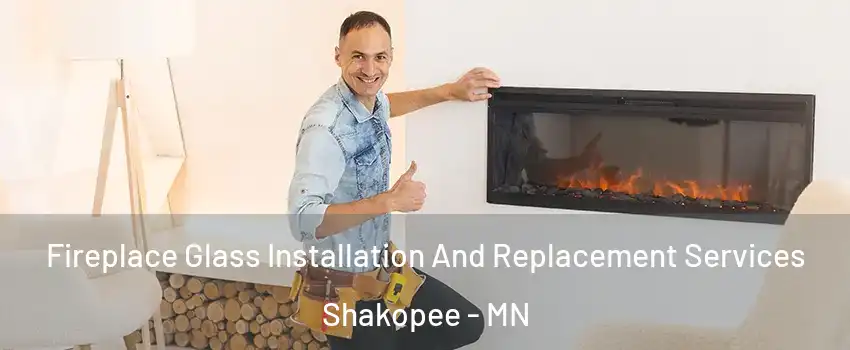  Fireplace Glass Installation And Replacement Services Shakopee - MN