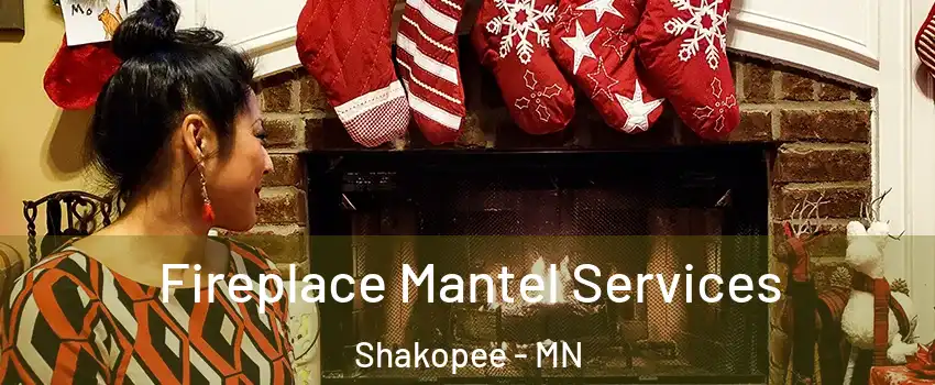  Fireplace Mantel Services Shakopee - MN