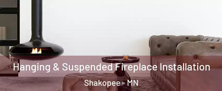  Hanging & Suspended Fireplace Installation Shakopee - MN