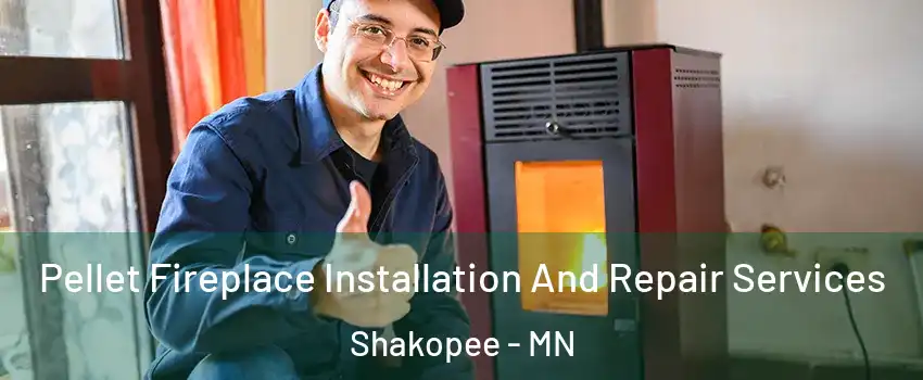  Pellet Fireplace Installation And Repair Services Shakopee - MN