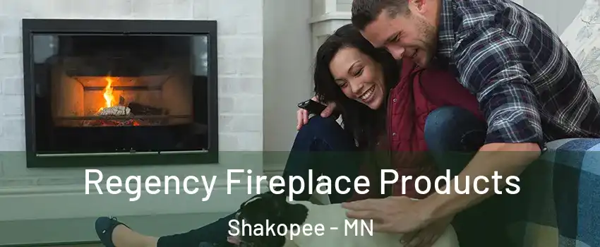  Regency Fireplace Products Shakopee - MN