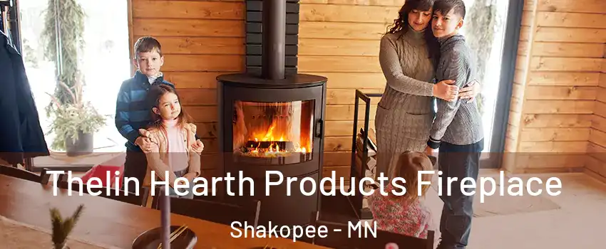  Thelin Hearth Products Fireplace Shakopee - MN