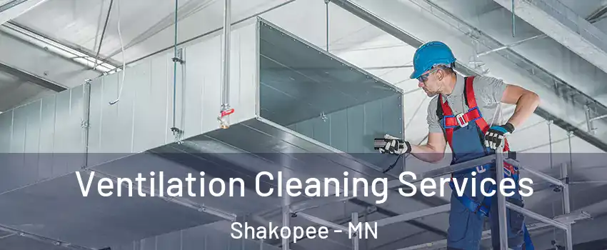  Ventilation Cleaning Services Shakopee - MN